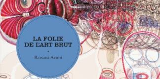 Roxana Azimi : « L’Art brut, c’est le moment où les choses vrillent » La folie de l'art brut